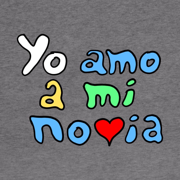 Yo amo a mi novia - I Love My Girlfriend by Hot-Mess-Zone